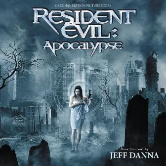 Resident Evil: Apocalypse (Original Motion Picture Score) by Jeff Danna