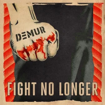 Fight No Longer by DEMUR