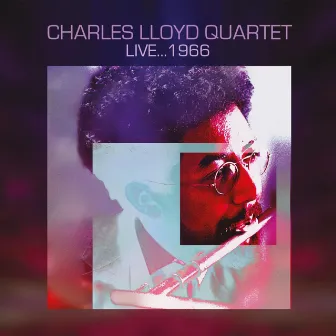 Live 1966 by Charles Lloyd Quartet