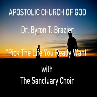 Pick the Life You Really Want (Live) by Dr. Byron T. Brazier