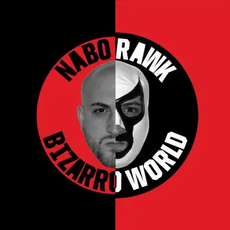 Bizarro World by Nabo Rawk