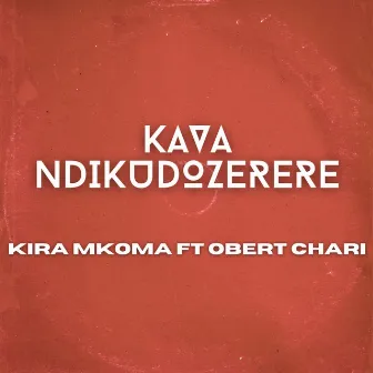 Kava Ndikudzorere by Kira Mkoma