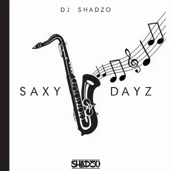 Saxy Dayz by Dj Shadzo