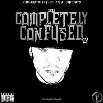 Completely Confused EP by DeeZ