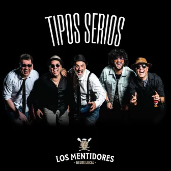 Tipos Serios by Los Mentidores