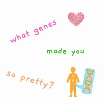 What Genes Made You So Pretty by Ohsukyung