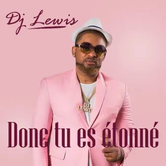 Donc Tu Es Étonné by Dj Lewis