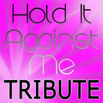 Hold It Against Me (Britney Spears Tribute) by The A-Team