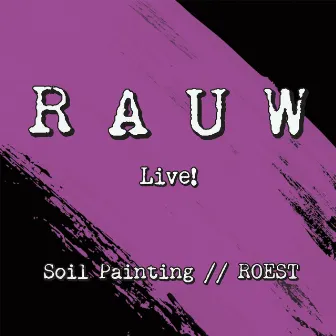 Rauw Live! by Soil Painting