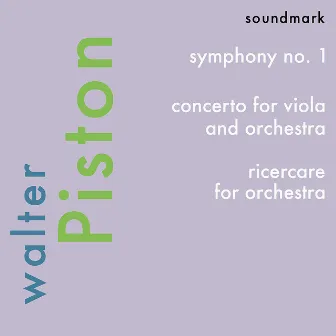 Walter Piston Premiere Recordings: Symphony No. 1, Concerto for Viola and Orchestra, Ricercare for Orchestra by Paul Doktor