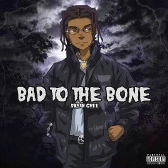 Bad to the Bone by Bryan Ghee