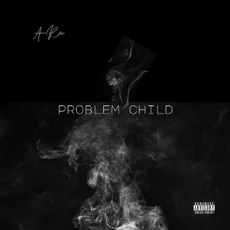 Problem Child by A-Roc