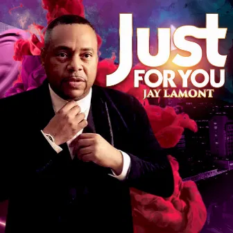 Just For You by Jay Lamont