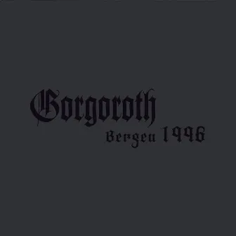 Live Bergen 1996 by Gorgoroth