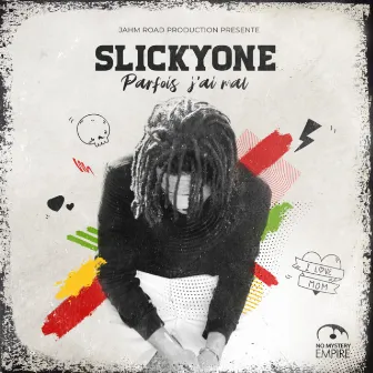 PARFOIS J'AI MAL by SlickyOne