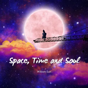 Space, Time and Soul by William Son