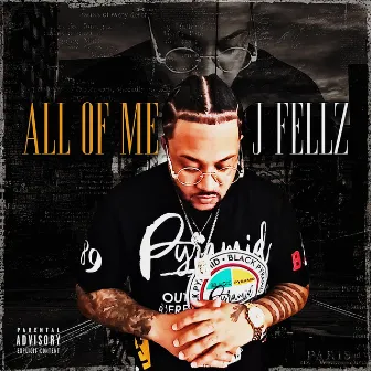 All Of Me by J Fellz