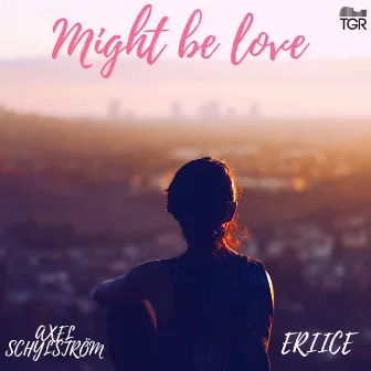 Might Be Love by Axel Schylström