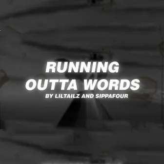 Running outta words by LiL TAILZ