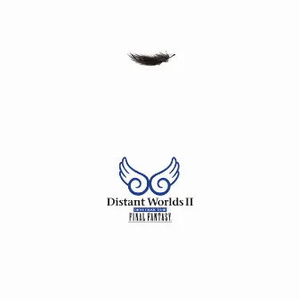 Distant Worlds II: More Music from Final Fantasy by Nobuo Uematsu