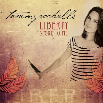 Liberty Spoke to Me by Tammy Rochelle