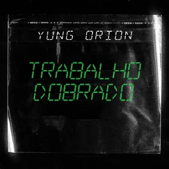 Trabalho Dobrado by Yung Orion