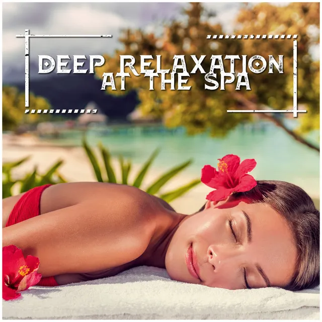 Deep Relaxation at the Spa: Nature Sounds, Relaxing Instrumental Piano, Music for Spa & Wellness