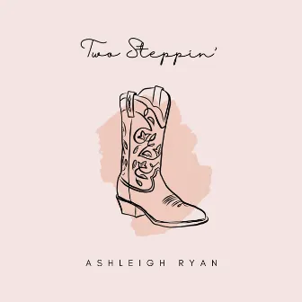 Two Steppin' by Ashleigh Ryan