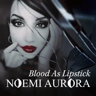 Blood As Lipstick by Noemi Aurora