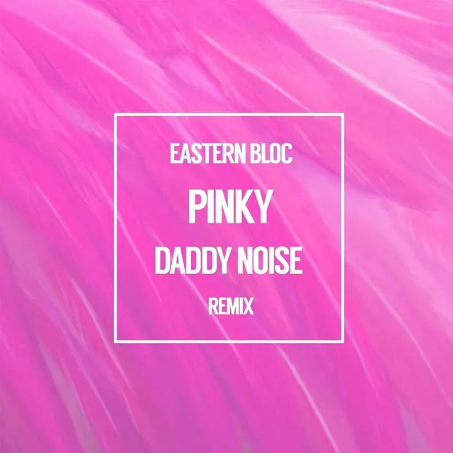 Pinky - Daddy Noise Remix