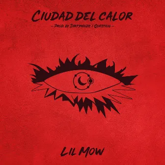 Ciudad del Calor by Lil Mow