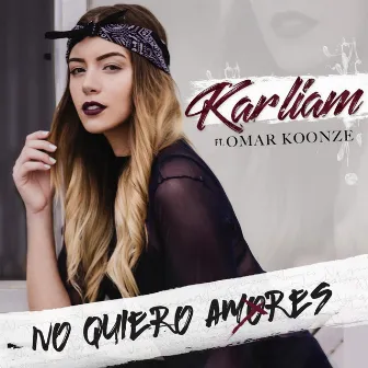 No Quiero Amores by Karliam