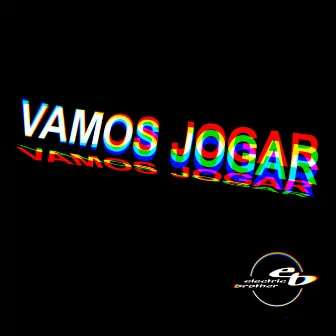 Vamos Jogar by Electric Brother