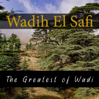 The Greatest of Wadi by Wadih El Safi