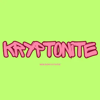 Kryptonite by Fats