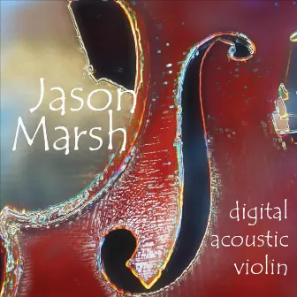 Digital Acoustic Violin by Jason Marsh