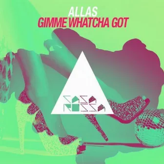 Gimme Whatcha Got by Allas