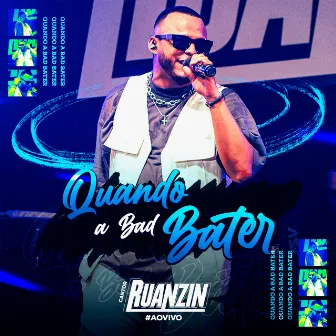 Quando a Bad Bater (Ao Vivo) by Cantor Ruanzin