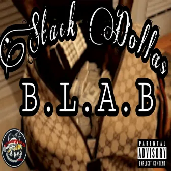 B.L.A.B. by Stack Dollas