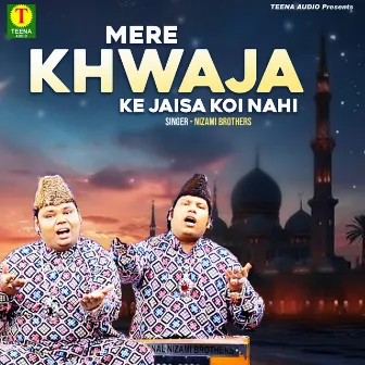 Mere Khwaja Ke Jaisa Koi Nahi by Nizami Brothers