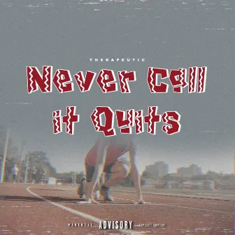 Never Call It Quits by Therapeutic