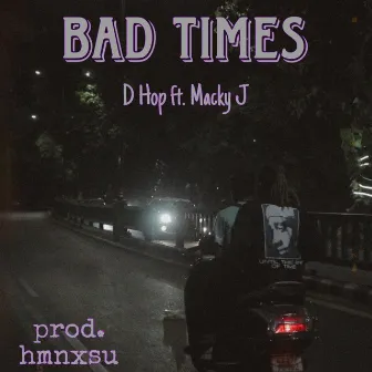 Bad Times by Hmnxsu