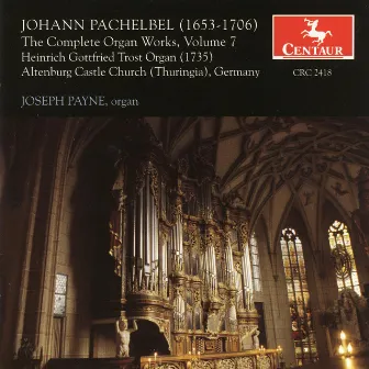 Pachelbel, J.: Organ Music, Vol. 7 by Joseph Payne