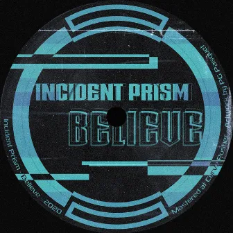 Believe by Incident Prism