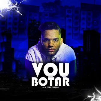 Vou Botar by DJ Vitor Souza