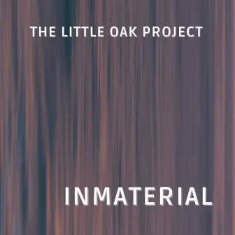 Inmaterial by The Little Oak Project