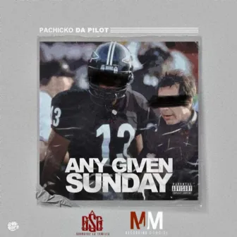 Any Given Sunday by Pachicko Da Pilot