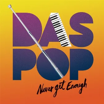 Never Get Enough by Das Pop