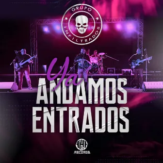 Ya Andamos Entrados (En Vivo) by Grupo Infiltrados