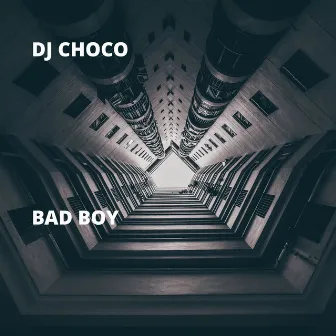 Bad Boy by DJ Choco